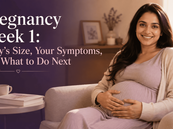 Pregnancy Week 1: Baby’s Size, Your Symptoms, and What to Do Next
