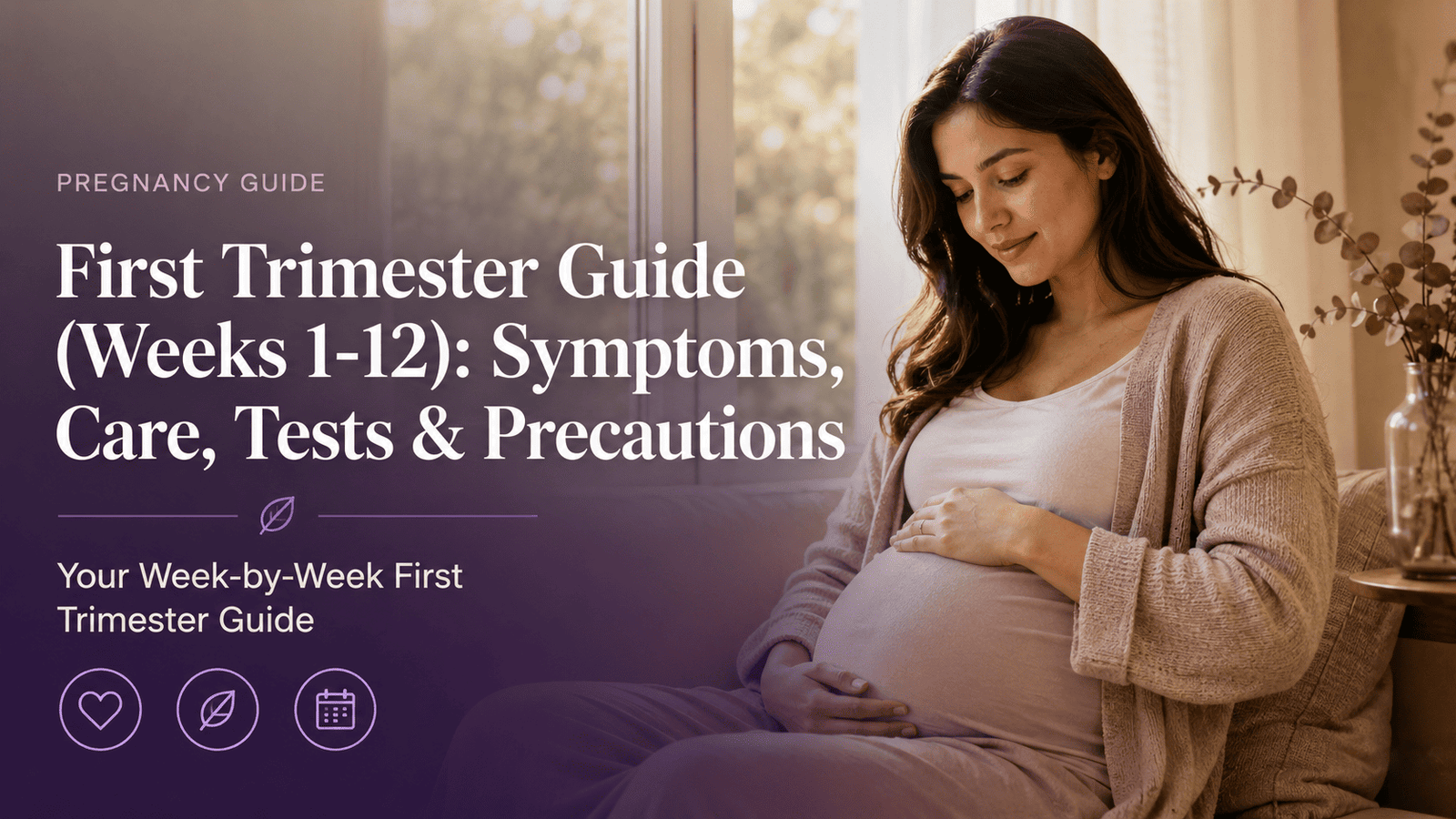 First trimester of pregnancy guide showing a pregnant woman resting her hand on her belly by a sunlit window